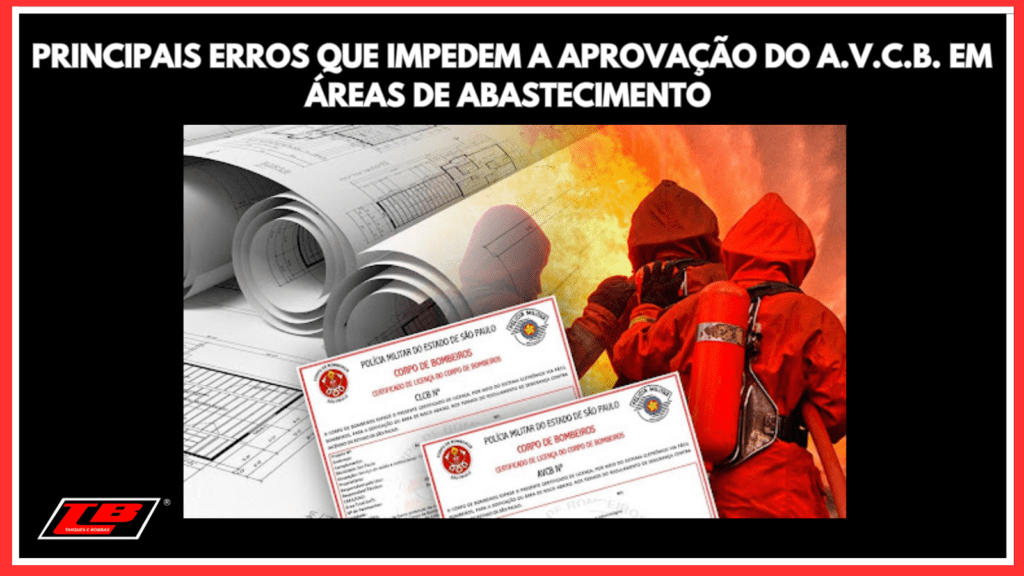 Principais Erros que Impedem a Aprovação do AVCB em Áreas de Abastecimento – Entenda o que mais reprova vistorias do Corpo de Bombeiros e como evitar atrasos, multas e interdições