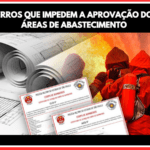 Principais Erros que Impedem a Aprovação do AVCB em Áreas de Abastecimento