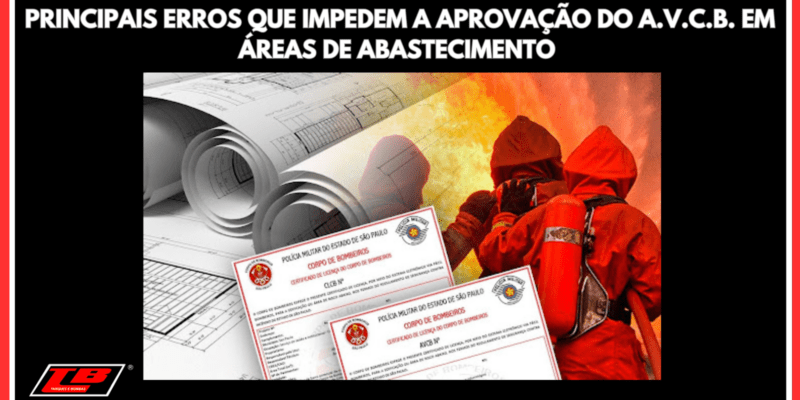 Principais Erros que Impedem a Aprovação do AVCB em Áreas de Abastecimento