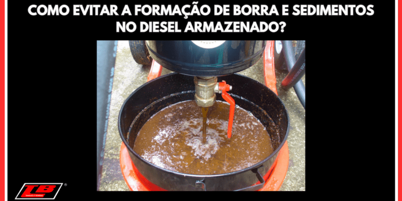 Como Evitar a Formação de Borra e Sedimentos no Diesel Armazenado? Boas práticas para manter a qualidade do combustível e proteger seu sistema de abastecimento